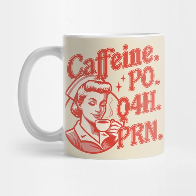 Caffeine PO Q4H PRN - Funny Nurse Retro Vintage Coffee Lover by OrangeMonkeyArt